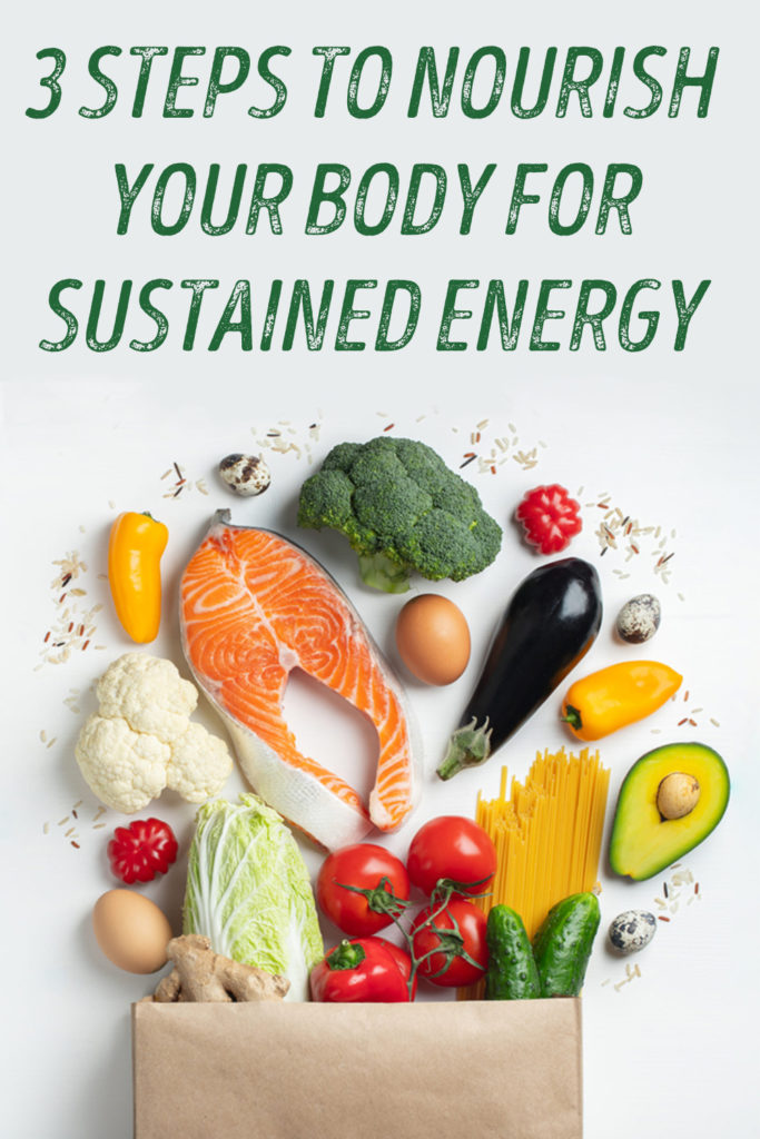 3 Steps to Nourish Your Body For Sustained Energy